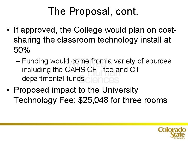 The Proposal, cont. • If approved, the College would plan on costsharing the classroom