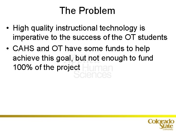 The Problem • High quality instructional technology is imperative to the success of the