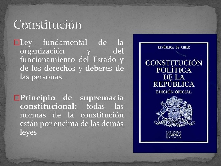 Constitución �Ley fundamental de la organización y del funcionamiento del Estado y de los