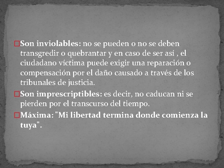 �Son inviolables: no se pueden o no se deben transgredir o quebrantar y en