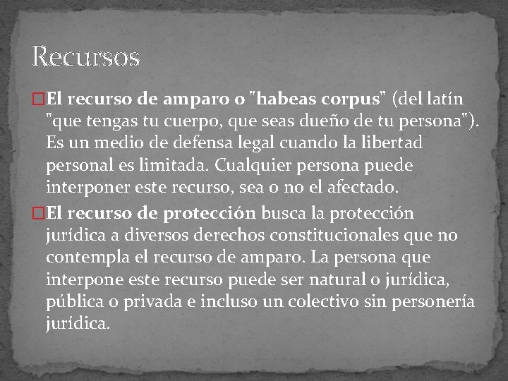 Recursos �El recurso de amparo o "habeas corpus" (del latín "que tengas tu cuerpo,