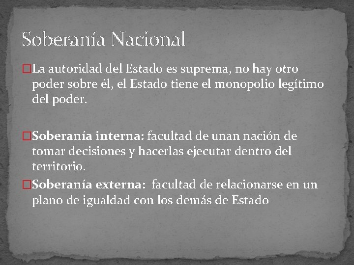 Soberanía Nacional �La autoridad del Estado es suprema, no hay otro poder sobre él,