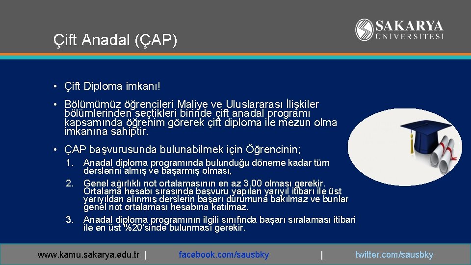 Çift Anadal (ÇAP) • Çift Diploma imkanı! • Bölümümüz öğrencileri Maliye ve Uluslararası İlişkiler