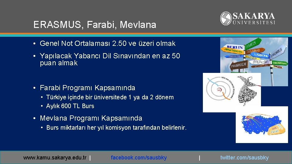 ERASMUS, Farabi, Mevlana • Genel Not Ortalaması 2. 50 ve üzeri olmak • Yapılacak