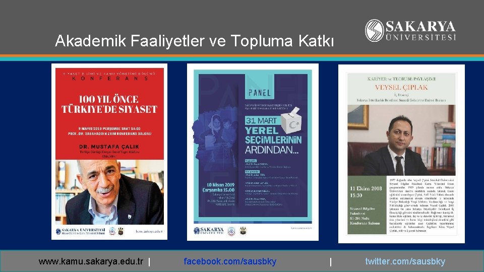 Akademik Faaliyetler ve Topluma Katkı www. kamu. sakarya. edu. tr | facebook. com/sausbky |