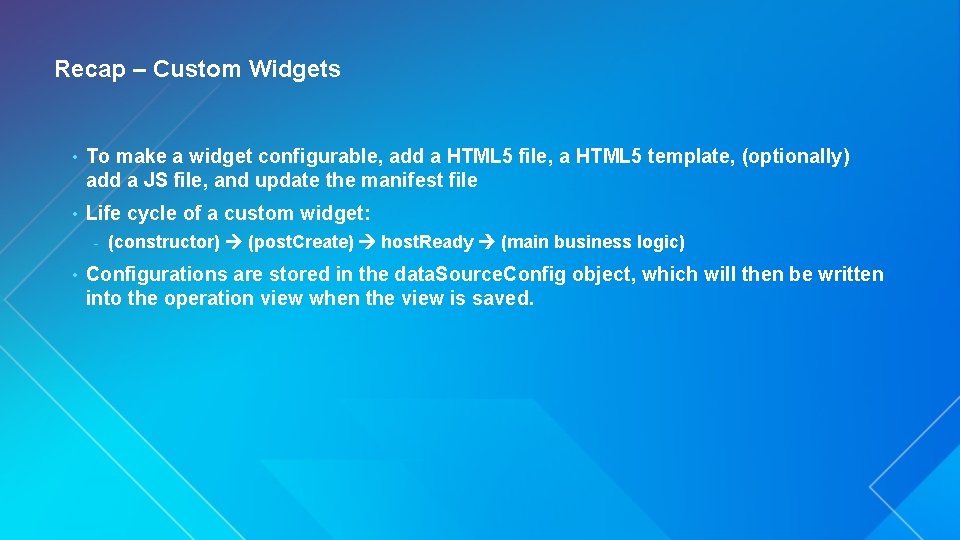 Recap – Custom Widgets • To make a widget configurable, add a HTML 5