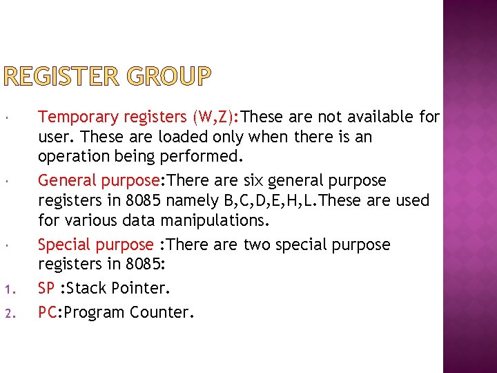 REGISTER GROUP 1. 2. Temporary registers (W, Z): These are not available for user.