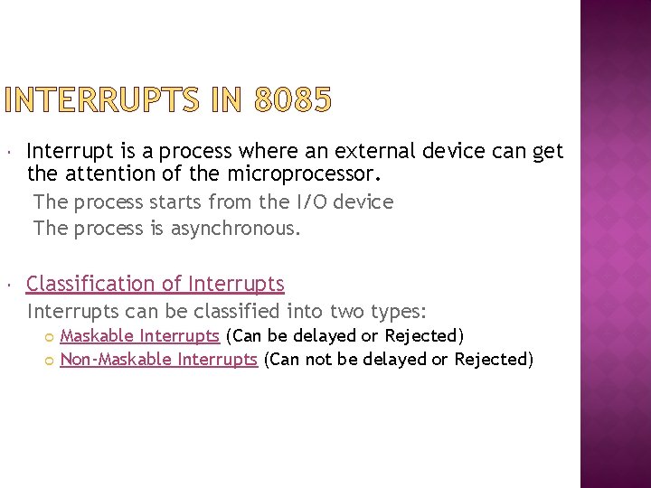 INTERRUPTS IN 8085 Interrupt is a process where an external device can get the