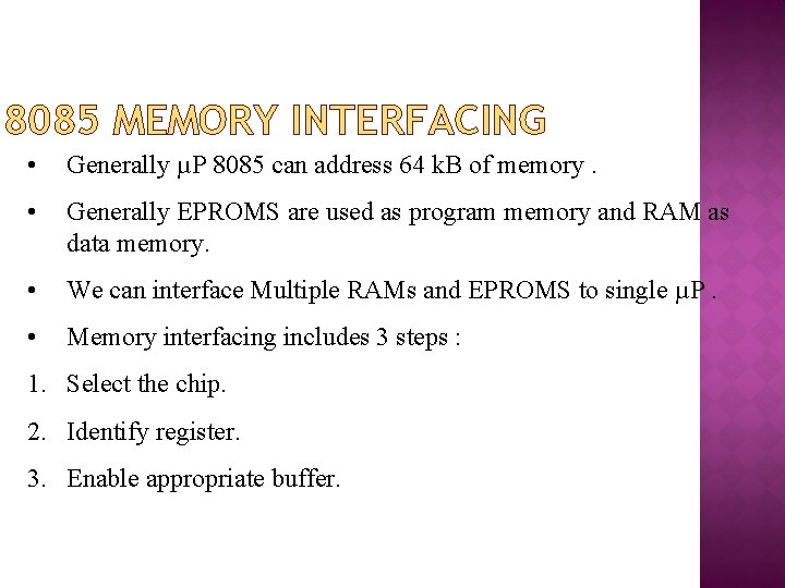 8085 MEMORY INTERFACING • Generally µP 8085 can address 64 k. B of memory.