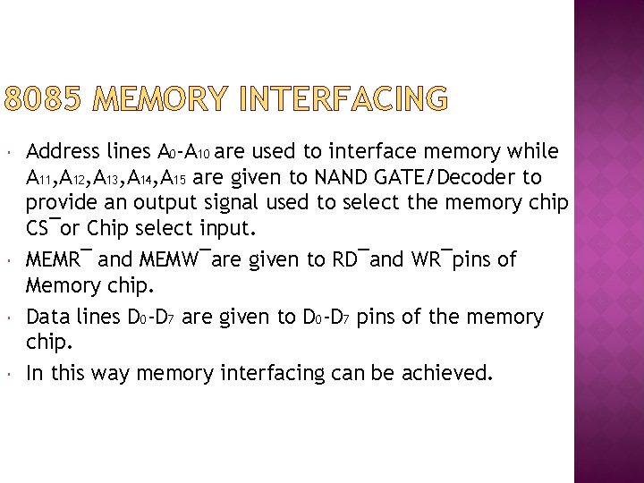 8085 MEMORY INTERFACING Address lines A 0 -A 10 are used to interface memory