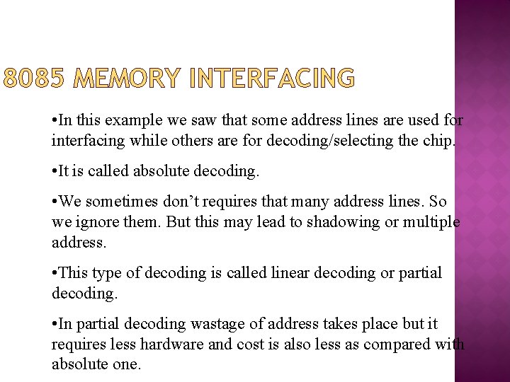 8085 MEMORY INTERFACING • In this example we saw that some address lines are