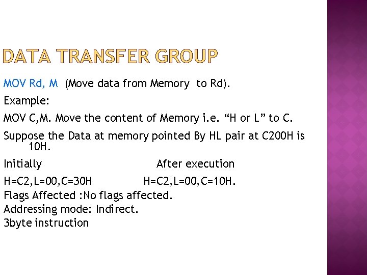 DATA TRANSFER GROUP MOV Rd, M (Move data from Memory to Rd). Example: MOV