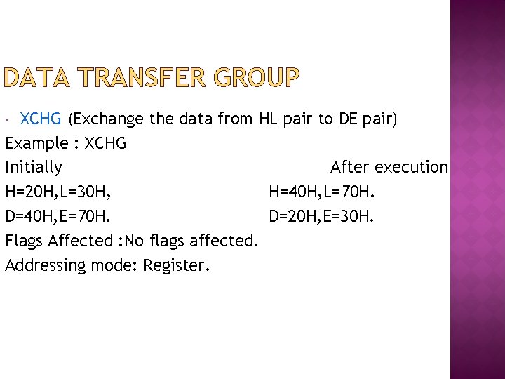 DATA TRANSFER GROUP XCHG (Exchange the data from HL pair to DE pair) Example