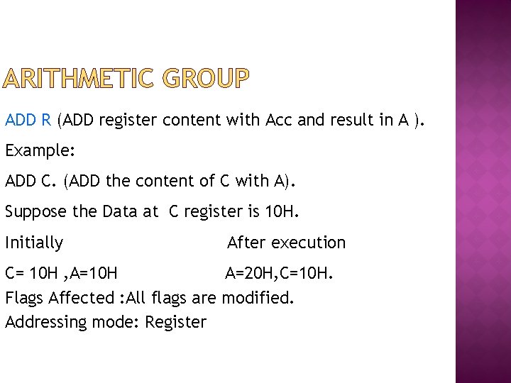 ARITHMETIC GROUP ADD R (ADD register content with Acc and result in A ).