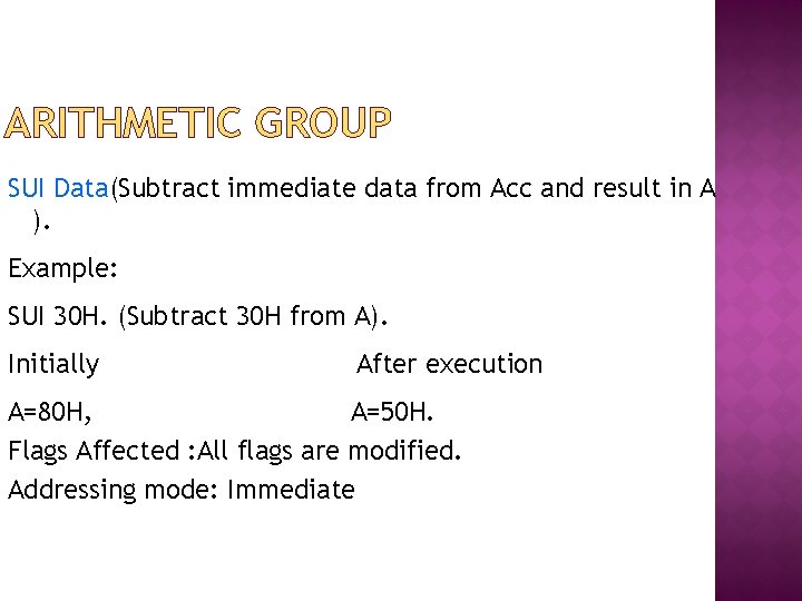 ARITHMETIC GROUP SUI Data(Subtract immediate data from Acc and result in A ). Example: