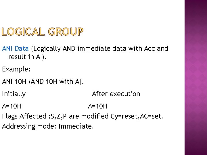 LOGICAL GROUP ANI Data (Logically AND immediate data with Acc and result in A