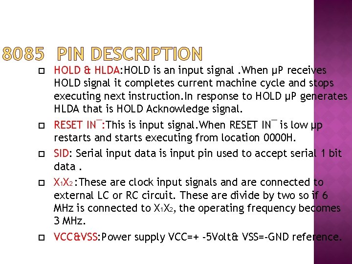 8085 PIN DESCRIPTION HOLD & HLDA: HOLD is an input signal. When µP receives