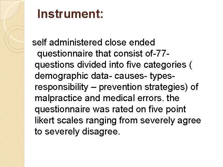 Instrument: self administered close ended questionnaire that consist of-77 questions divided into five categories