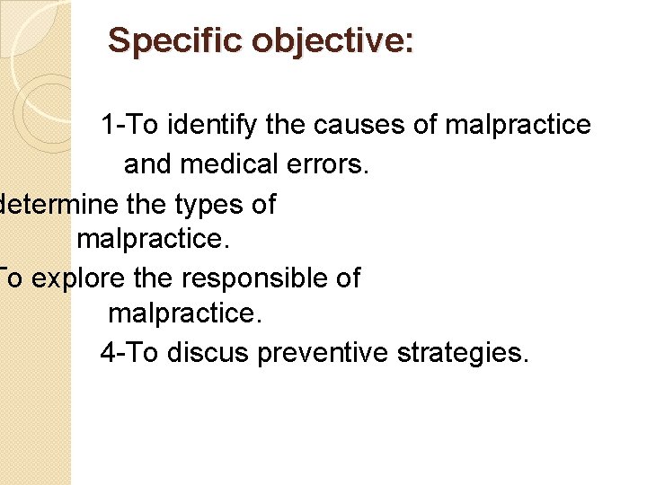 Specific objective: 1 -To identify the causes of malpractice and medical errors. determine the