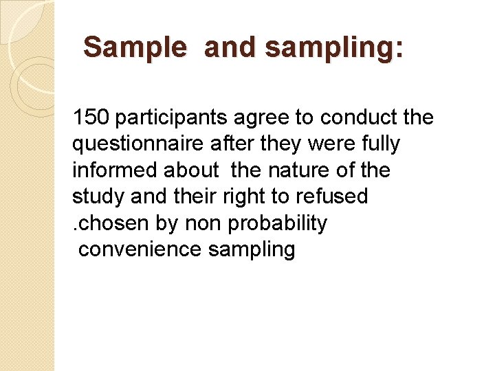 Sample and sampling: 150 participants agree to conduct the questionnaire after they were fully