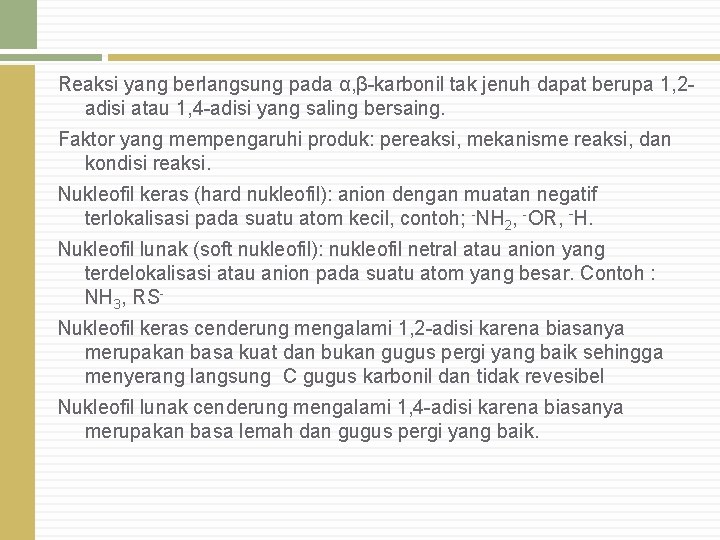 Reaksi yang berlangsung pada α, β-karbonil tak jenuh dapat berupa 1, 2 adisi atau