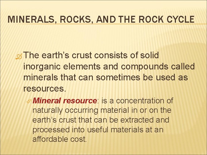 MINERALS, ROCKS, AND THE ROCK CYCLE The earth’s crust consists of solid inorganic elements