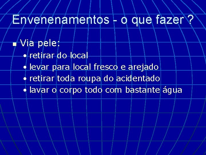 Envenenamentos - o que fazer ? n Via pele: • retirar do local •
