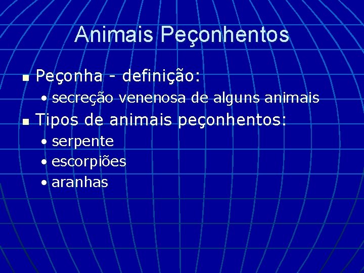 Animais Peçonhentos n Peçonha - definição: • secreção venenosa de alguns animais n Tipos