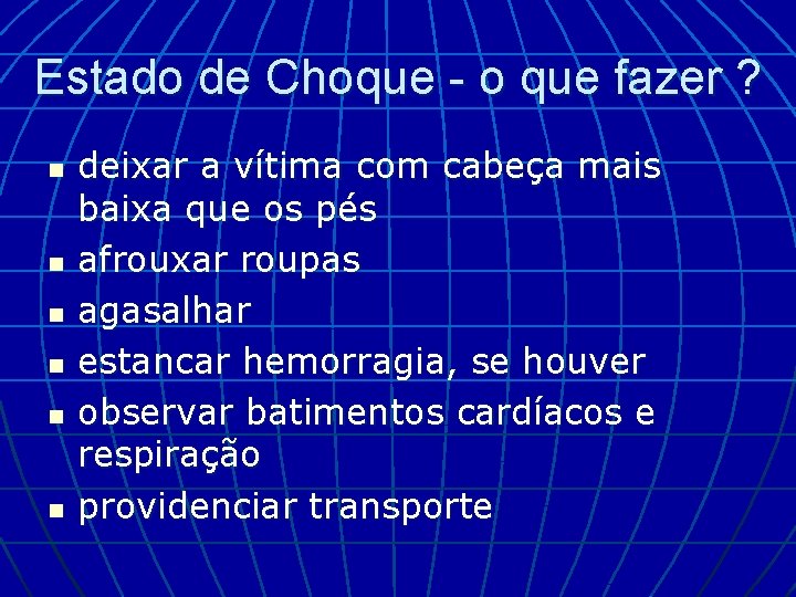 Estado de Choque - o que fazer ? n n n deixar a vítima