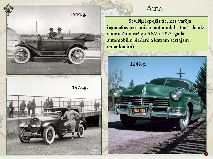 1914. g. Auto Sevišķi lepojās tie, kas varēja iegādāties personisko automobili. Īpaši daudz automašīnu