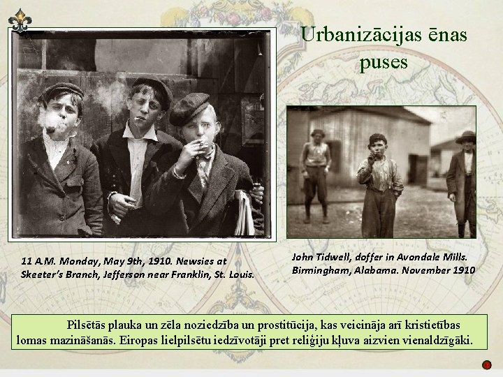 Urbanizācijas ēnas puses 11 A. M. Monday, May 9 th, 1910. Newsies at Skeeter’s