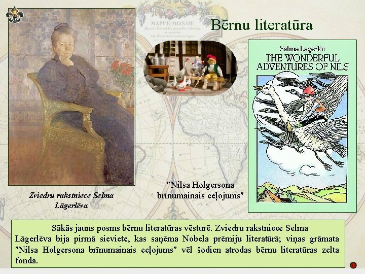 Bērnu literatūra Zviedru rakstniece Selma Lāgerlēva "Nilsa Holgersona brīnumainais ceļojums" Sākās jauns posms bērnu