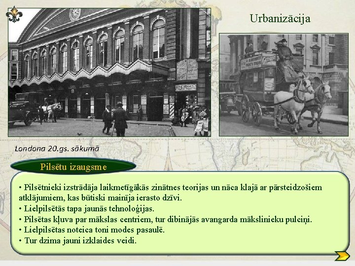 Urbanizācija Londona 20. gs. sākumā Pilsētu izaugsme • Pilsētnieki izstrādāja laikmetīgākās zinātnes teorijas un