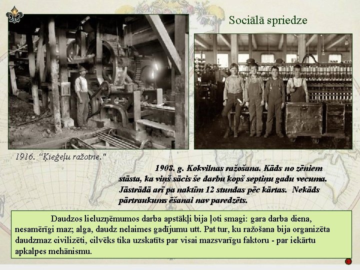 Sociālā spriedze 1916. “Ķieģeļu ražotne. " 1908. g. Kokvilnas ražošana. Kāds no zēniem stāsta,