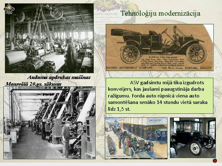 Tehnoloģiju modernizācija Auduma apdrukas mašīnas Monreālā 20. gs. sākums ASV gadsimtu mijā tika izgudrots