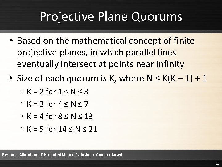 Projective Plane Quorums ▸ Based on the mathematical concept of finite projective planes, in Projective Plane Quorums ▸ Based on the mathematical concept of finite projective planes, in