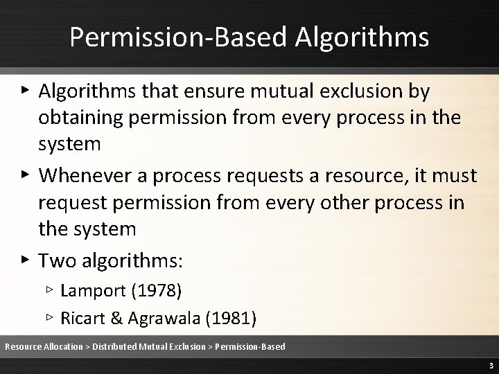 Permission-Based Algorithms ▸ Algorithms that ensure mutual exclusion by obtaining permission from every process