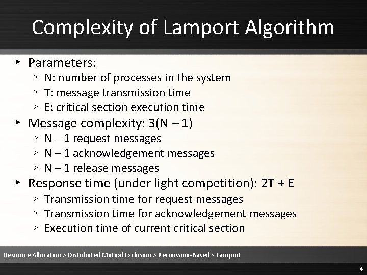 Complexity of Lamport Algorithm ▸ Parameters: ▹ N: number of processes in the system Complexity of Lamport Algorithm ▸ Parameters: ▹ N: number of processes in the system