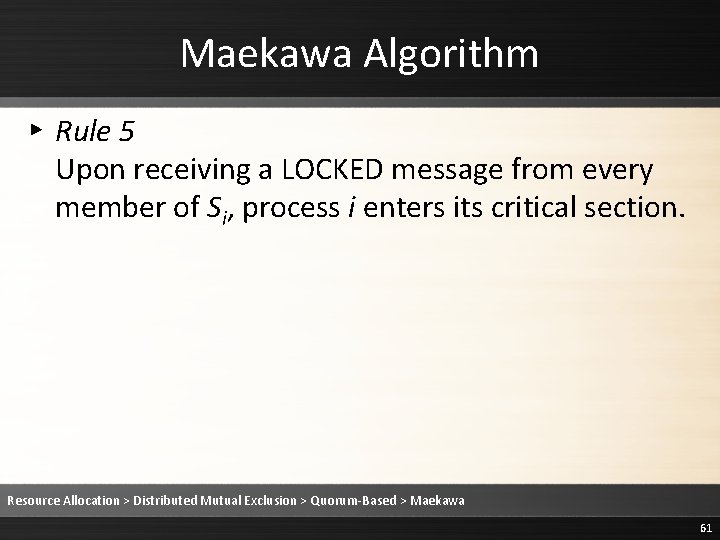 Maekawa Algorithm ▸ Rule 5 Upon receiving a LOCKED message from every member of