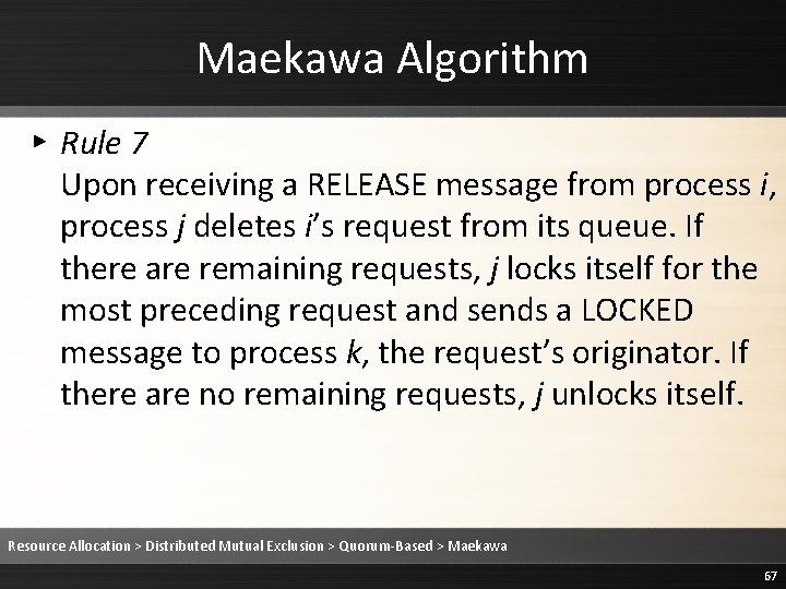 Maekawa Algorithm ▸ Rule 7 Upon receiving a RELEASE message from process i, process