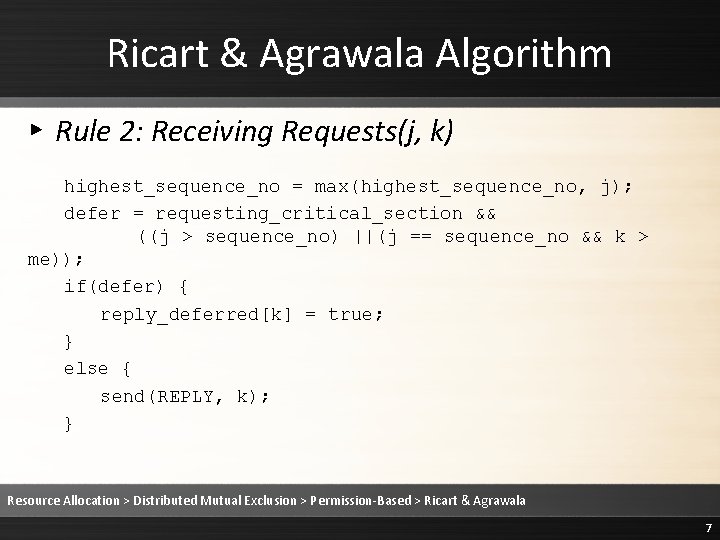 Ricart & Agrawala Algorithm ▸ Rule 2: Receiving Requests(j, k) highest_sequence_no = max(highest_sequence_no, j);