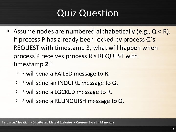 Quiz Question ▸ Assume nodes are numbered alphabetically (e. g. , Q < R).