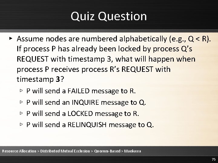 Quiz Question ▸ Assume nodes are numbered alphabetically (e. g. , Q < R). Quiz Question ▸ Assume nodes are numbered alphabetically (e. g. , Q < R).