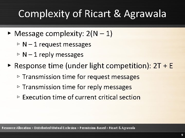 Complexity of Ricart & Agrawala ▸ Message complexity: 2(N – 1) ▹ N –