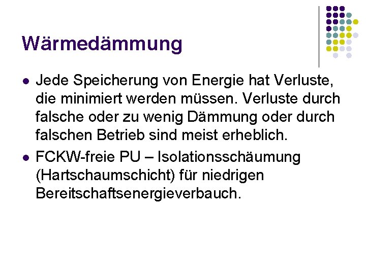 Wärmedämmung l l Jede Speicherung von Energie hat Verluste, die minimiert werden müssen. Verluste