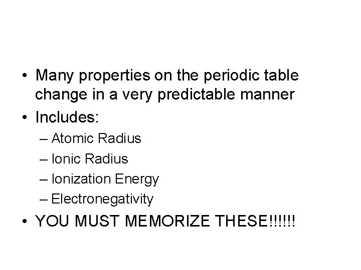  • Many properties on the periodic table change in a very predictable manner