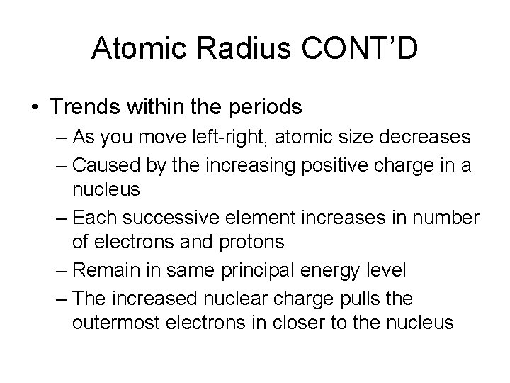 Atomic Radius CONT’D • Trends within the periods – As you move left-right, atomic