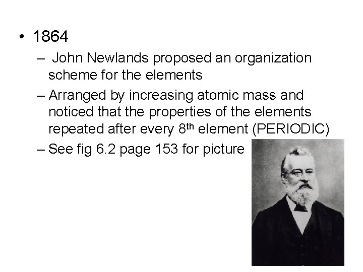  • 1864 – John Newlands proposed an organization scheme for the elements –