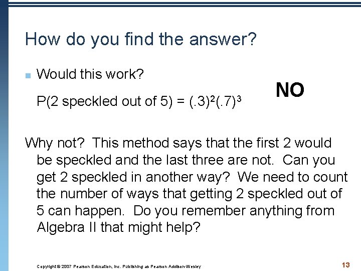 How do you find the answer? n Would this work? P(2 speckled out of