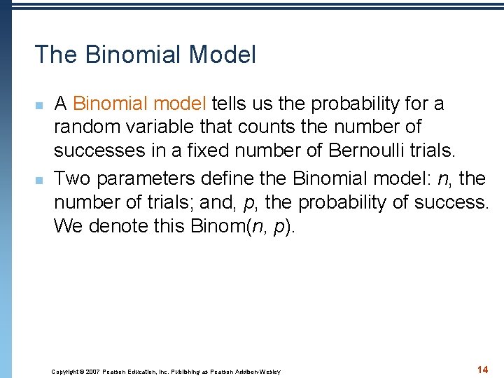 The Binomial Model n n A Binomial model tells us the probability for a